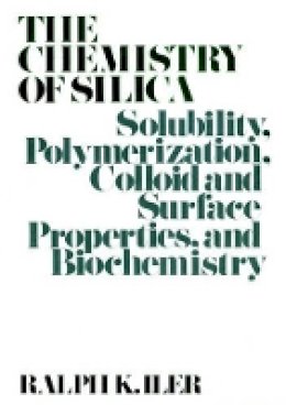 Ralph K. Iler - The Chemistry of Silica - 9780471024040 - V9780471024040