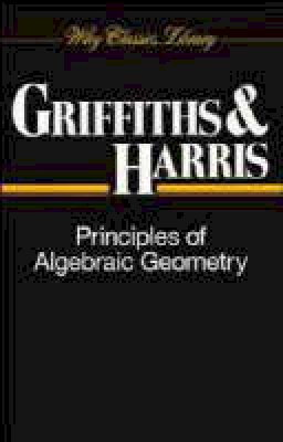 Phillip Griffiths - Principles of Algebraic Geometry - 9780471050599 - V9780471050599