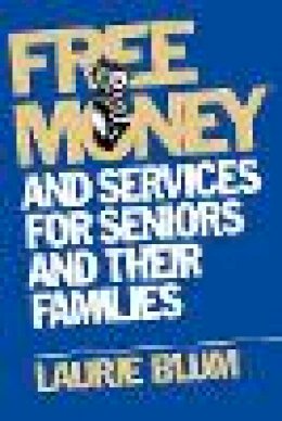 Laurie Blum - Free Money and Services for Seniors and Their Families - 9780471114895 - V9780471114895