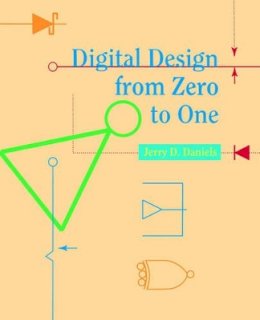 Jerry D. Daniels - Digital Design from Zero to One - 9780471124474 - V9780471124474