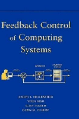 Joseph L. Hellerstein - Feedback Control of Computing Systems - 9780471266372 - V9780471266372