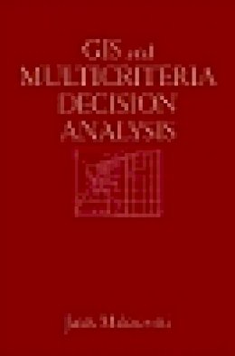 Jacek Malczewski - GIS and Multicriteria Decision Analysis - 9780471329442 - V9780471329442