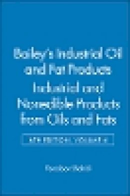 Fereidoon Shahidi - Bailey's Industrial Oil and Fat Products, Industrial and Nonedible Products from Oils and Fats (Bailey's Industrial Oil and Fat Productis) (Volume 6) - 9780471385462 - V9780471385462