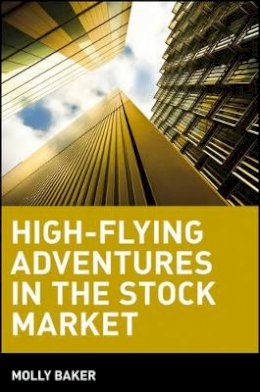 Molly Baker - High-flying Adventures in the Stock Market - 9780471443056 - V9780471443056