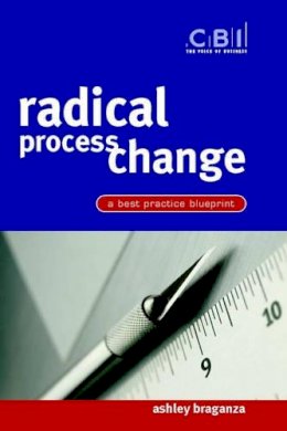 A. Braganza - Radical Process Change: A Best Practice Blueprint - 9780471486305 - KHS1029747