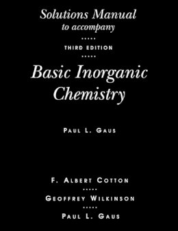 Gaus, Paul L.; Cotton, F. Albert; Wilkinson, Sir Geoffrey - Solutions Manual T/A Basic Inorg Chem 3E - 9780471518082 - V9780471518082