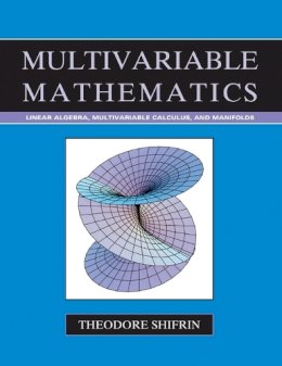 Theodore Shifrin - Multivariable Mathematics: Linear Algebra, Multiva Riable Calculus, and Manifolds - 9780471526384 - V9780471526384