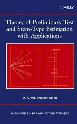 A. K. Md. Ehsanes Saleh - Theory of Preliminary Test and Stein-type Estimati on with Applications - 9780471563754 - V9780471563754