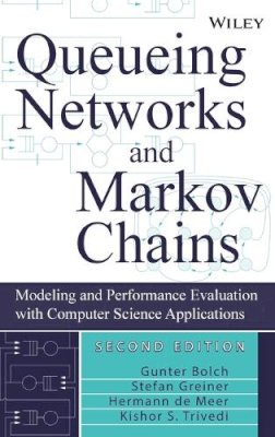 Bolch, Gunter; Greiner, Stefan; Meer, Hermann De; Trivedi, Kishor Shridharbhai - Queueing Networks and Markov Chains - 9780471565253 - V9780471565253