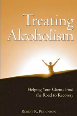 Robert R. Perkinson - Treating Alcoholism - 9780471658061 - V9780471658061