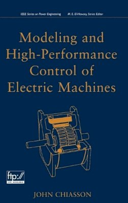 John Chiasson - Modeling and High-Performance Control of Electric Machines - 9780471684497 - V9780471684497