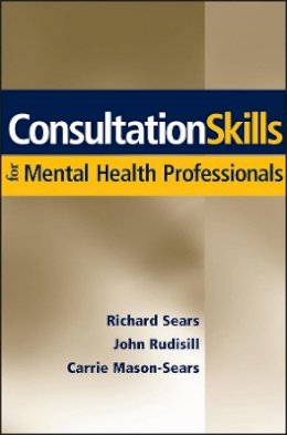 Richard W. Sears - Consultation Skills for Mental Health Professionals - 9780471705109 - V9780471705109