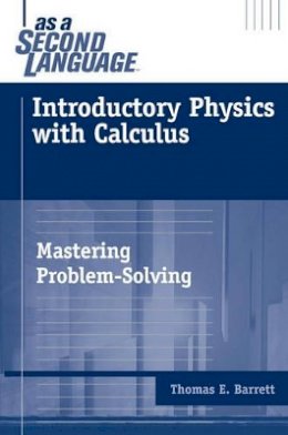 Thomas E. Barrett - Introductory Physics with Calculus as a Second Language - 9780471739104 - V9780471739104