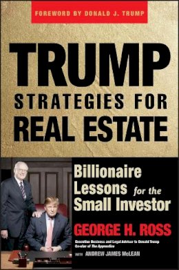 George H. Ross - Trump Strategies for Real Estate: Billionaire Lessons for the Small Investor - 9780471774341 - V9780471774341