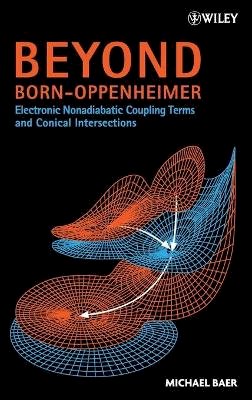 Michael Baer - Beyond Born-Oppenheimer - 9780471778912 - V9780471778912