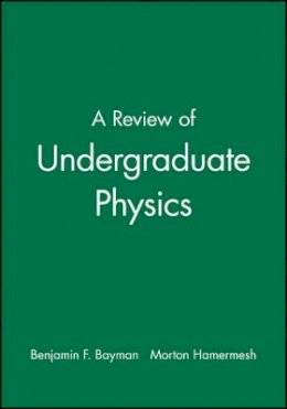 Benjamin F. Bayman - Review of Undergraduate Physics - 9780471816843 - V9780471816843