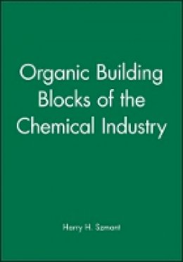 Harry H. Szmant - Organic Building Blocks of the Chemical Industry - 9780471855453 - V9780471855453