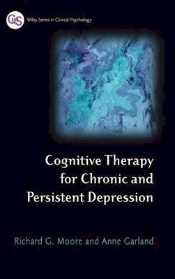 Richard G. Moore - Cognitive Therapy for Chronic and Persistent Depression - 9780471892786 - V9780471892786