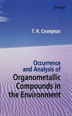 T. R. Crompton - Occurrence and Analysis of Organometallic Compounds in the Environment - 9780471976073 - V9780471976073