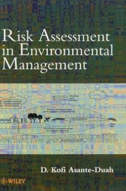 D. Kofi Asante-Duah - Risk Assessment in Environmental Management: A Guide for Managing Chemical Contamination Problems - 9780471981473 - V9780471981473