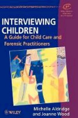 Michelle Aldridge - Interviewing Children: A Guide for Child Care and Forensic Practitioners - 9780471982074 - V9780471982074