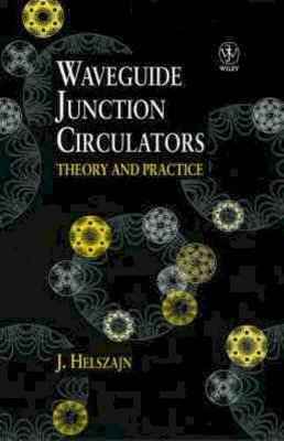 Joseph Helszajn - Waveguide Junction Circulators: Theory and Practice - 9780471982524 - V9780471982524