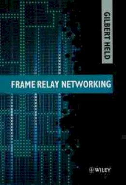 Gilbert Held - Frame Relay Networking - 9780471985785 - KRS0004068