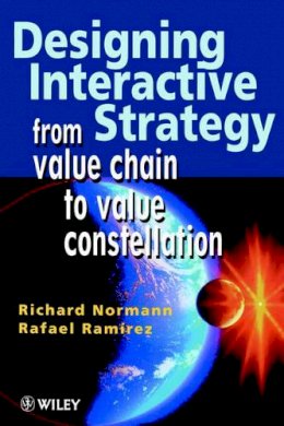 Richard Normann - Designing Interactive Strategy: From Value Chain to Value Constellation - 9780471986072 - V9780471986072