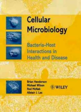 Brian Henderson - Cellular Microbiology: Bacteria-Host Interactions in Health and Disease - 9780471986782 - V9780471986782