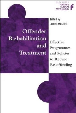 McGuire - Offender Rehabilitation and Treatment: Effective Programmes and Policies to Reduce Re-offending - 9780471987611 - V9780471987611