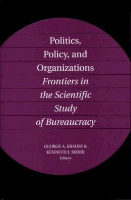 . Ed(S): Krause, George A.; Meier, Kenneth J. - Politics, Policy, and Organizations - 9780472031146 - V9780472031146