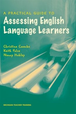 Coombe, Christine; Folse, Keith; Hubley, Nancy - Practical Guide to Assessing English Language Learners - 9780472032013 - V9780472032013