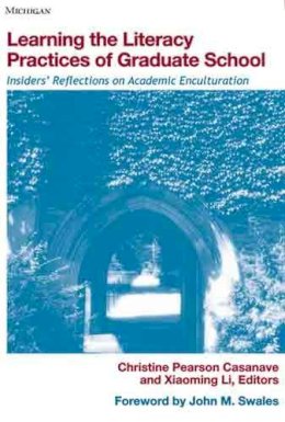 . Ed(S): Casanave, Christine Pearson; Li, Xiaoming - Learning the Literacy Practices of Graduate School - 9780472032310 - V9780472032310