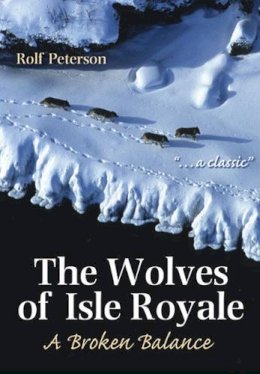 Rolf Olin Peterson - The Wolves of Isle Royale. A Broken Balance.  - 9780472032617 - V9780472032617