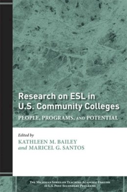 . Ed(S): Bailey, Kathleen M.; Santos, Maricel G. - Research on ESL in U.S. Community Colleges - 9780472033126 - V9780472033126