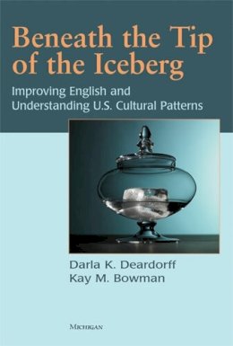 Deardorff, Darla K.; Bowman, Kay - Beneath the Tip of the Iceberg - 9780472033331 - V9780472033331