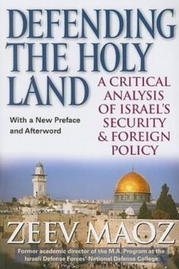 Zeev Maoz - Defending the Holy Land: A Critical Analysis of Israel´s Security and Foreign Policy - 9780472033416 - V9780472033416