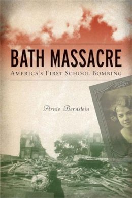 Arnie Bernstein - Bath Massacre - 9780472033461 - V9780472033461