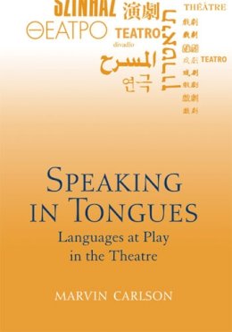 Marvin A. Carlson - Speaking in Tongues - 9780472033928 - V9780472033928