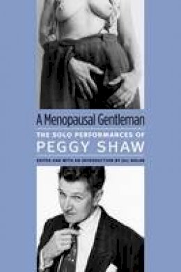 Peggy Shaw - Menopausal Gentleman: The Solo Performances of Peggy Shaw - 9780472034147 - V9780472034147