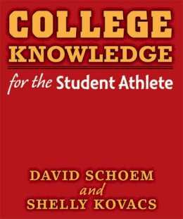 Schoem, David Louis; Kovacs, Shelly - College Knowledge for the Student Athlete - 9780472034543 - V9780472034543