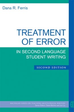 Dana R. Ferris - Treatment of Error in Second Language Student Writing - 9780472034765 - V9780472034765