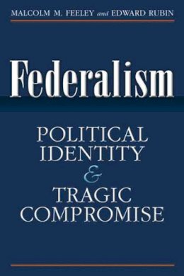 Feeley, Malcolm M.; Rubin, Edward - Federalism - 9780472034819 - V9780472034819