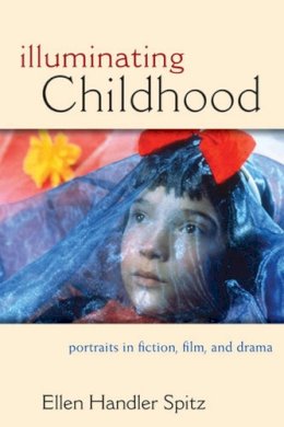 Ellen Handler Spitz - Illuminating Childhood - 9780472035076 - V9780472035076