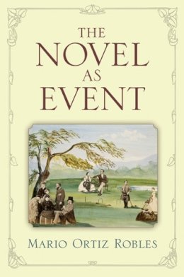 Mario Ortiz Robles - The Novel as Event - 9780472051137 - V9780472051137