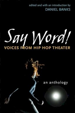 Daniel Banks - Say Word!: Voices from Hip Hop Theater (Critical Performances) - 9780472051328 - V9780472051328