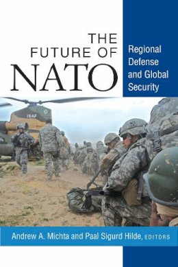 Andrew A. Michta - The Future of NATO: Regional Defense and Global Security - 9780472052400 - V9780472052400