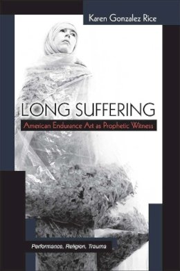 Karen Gonzalez Rice - Long Suffering - 9780472053247 - V9780472053247