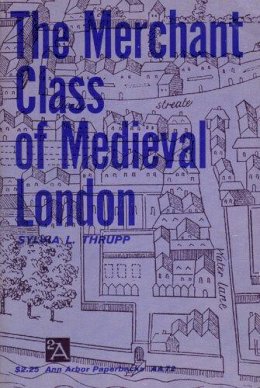 Sylvia L. Thrupp - The Merchant Class of Medieval London: 1300-1500 (Ann Arbor Paperbacks) - 9780472060726 - V9780472060726