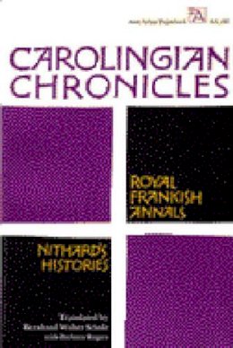 Bernhard Walter Scholz (Ed.) - Carolingian Chronicles: Royal Frankish Annals and Nithard's Histories (Ann Arbor Paperbacks) - 9780472061860 - V9780472061860